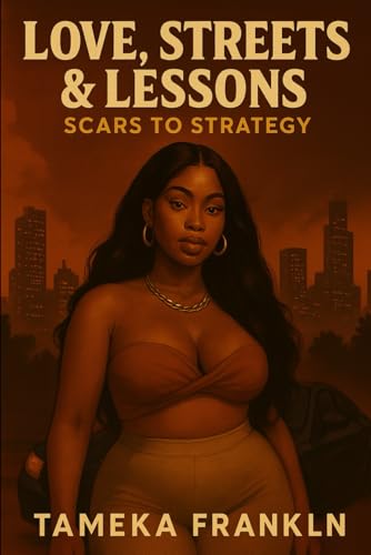 Cover of Love, Streets, & Lessons: Scars to Strategy